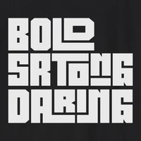 Bold Strong Daring | Bold T-Shirt