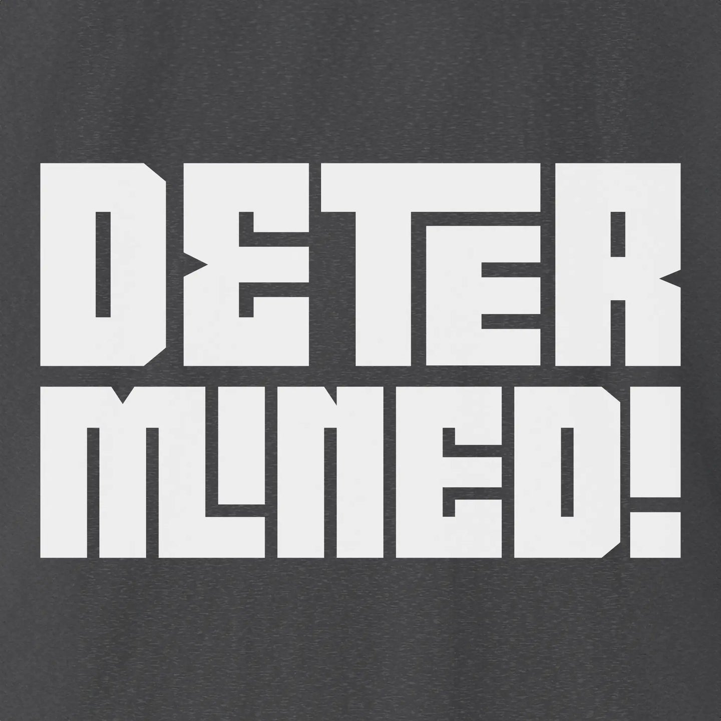Determined! | Bold T-Shirt