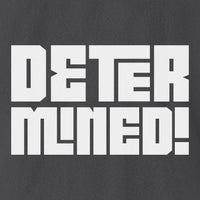 Determined! | Bold T-Shirt