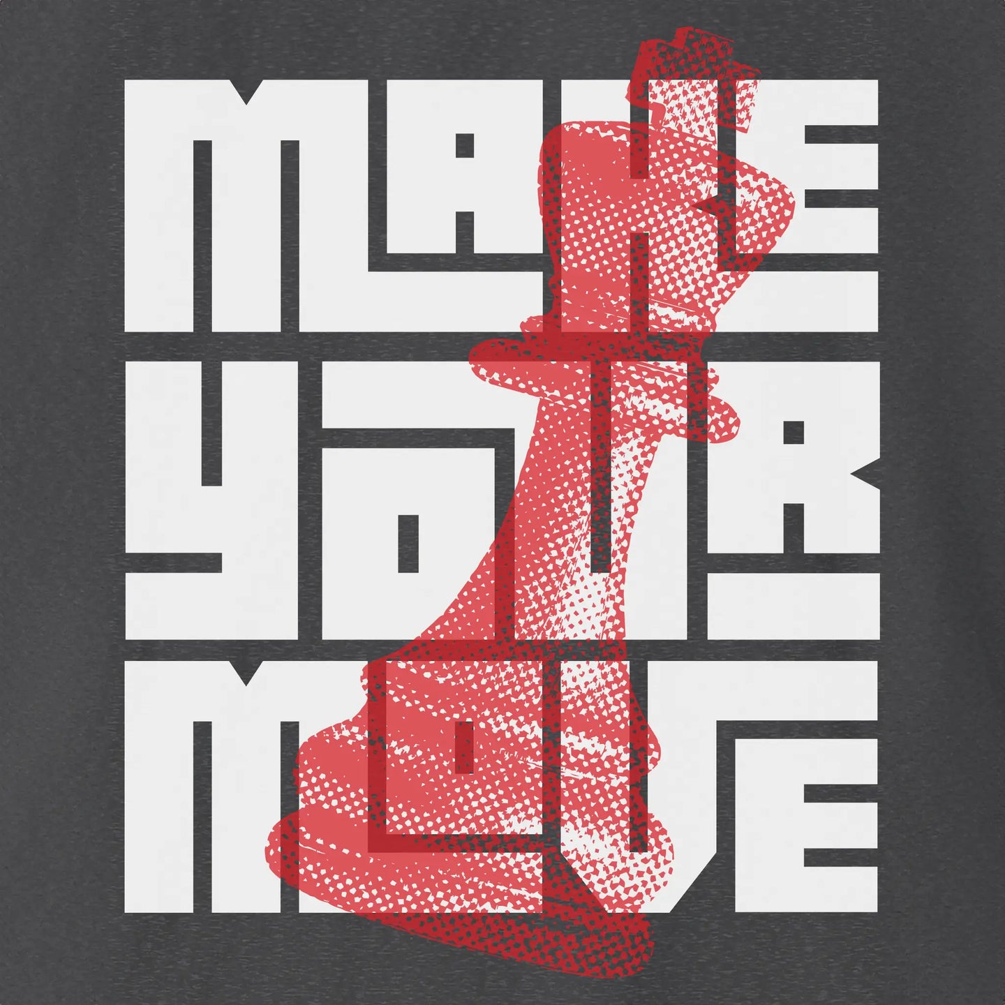 Make Your Move King T-Shirt