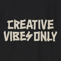 Creative Vibes Only T-Shirt