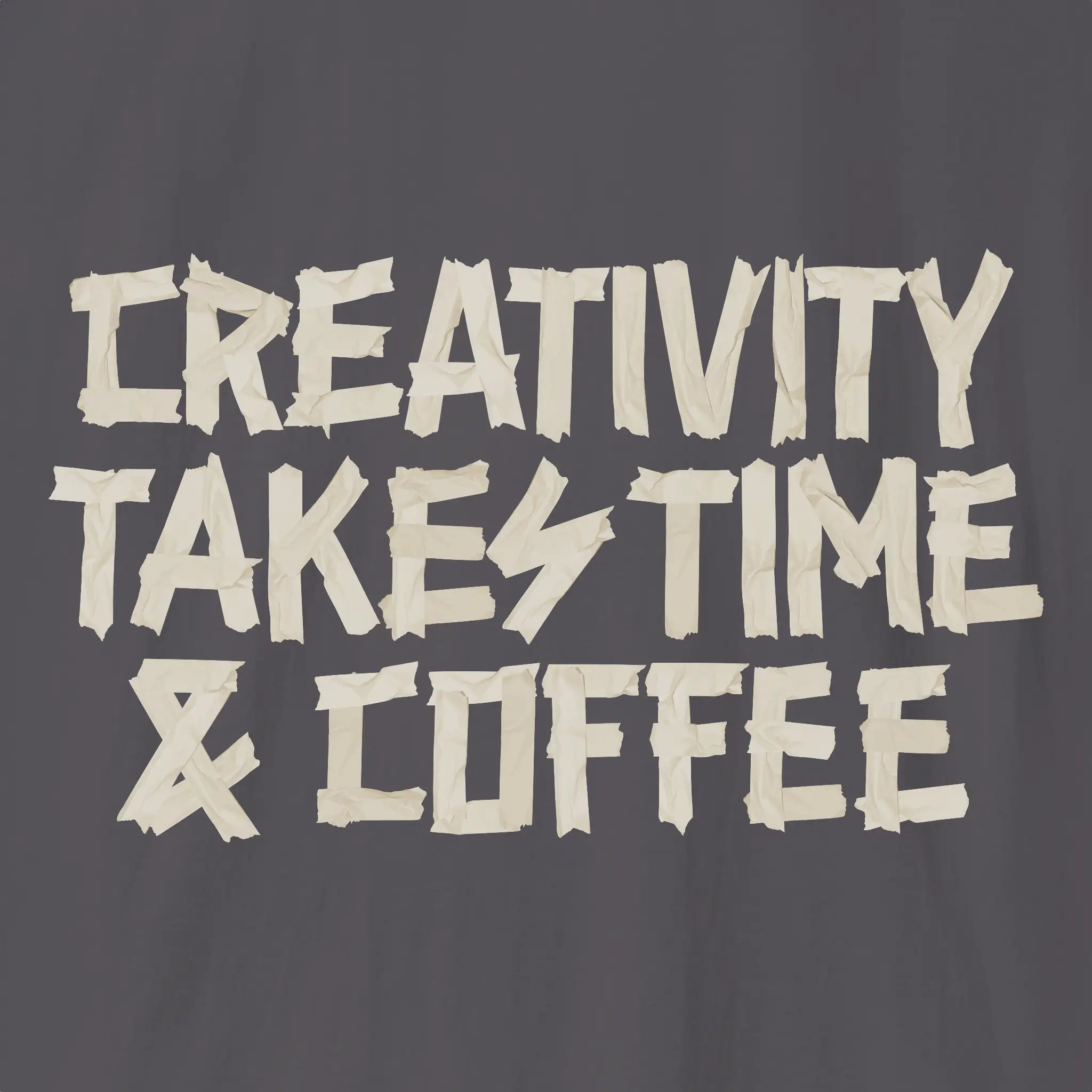 Creativity Takes Time & Coffee T-Shirt