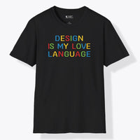 Design Is My Love Language Colourful T-Shirt