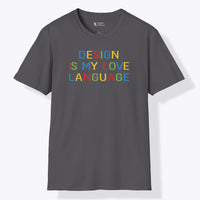 Design Is My Love Language Colourful T-Shirt