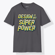 Design Is My Super-power T-Shirt