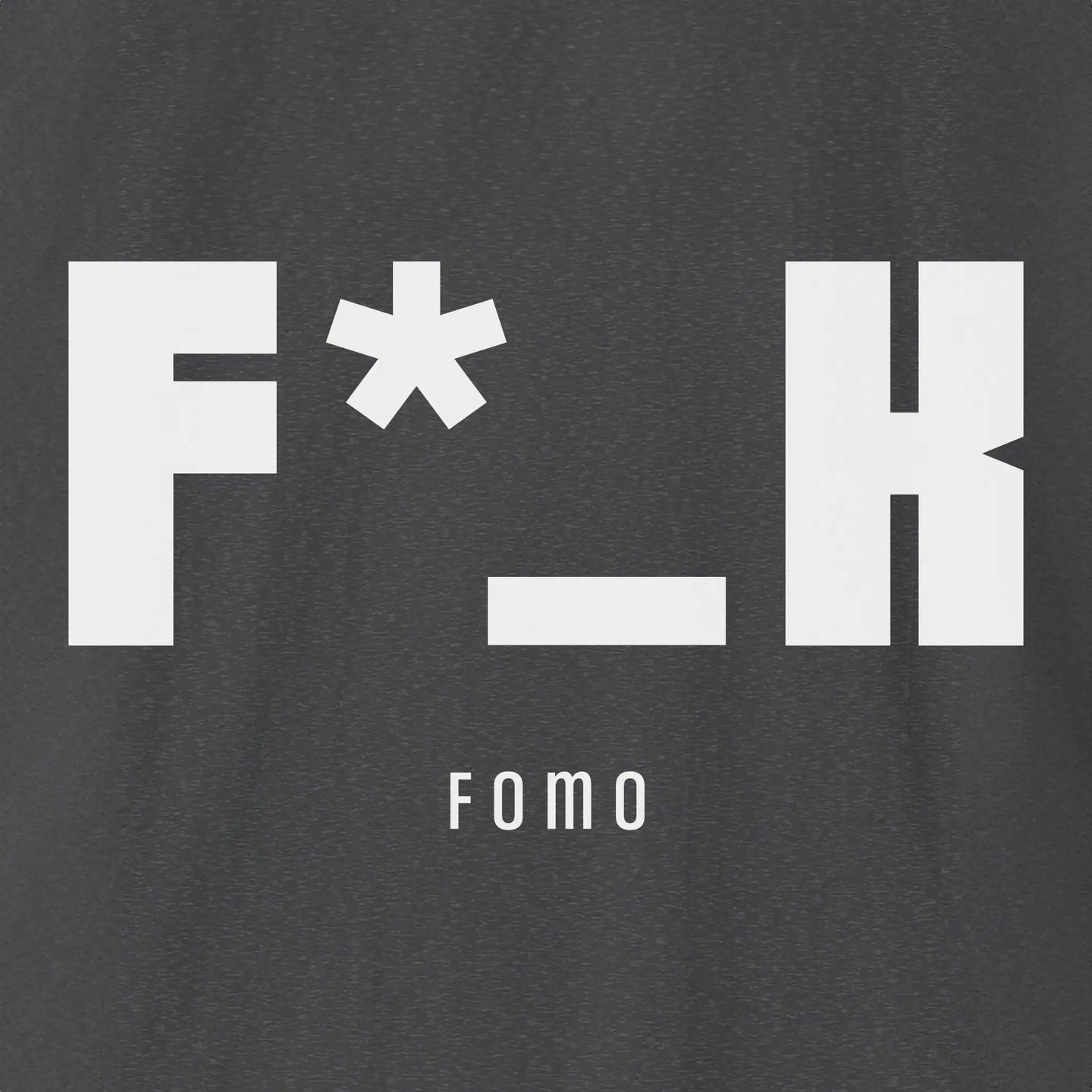 F*_K Fomo T-Shirt