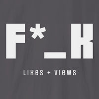 F*_K Likes + Views T-Shirt