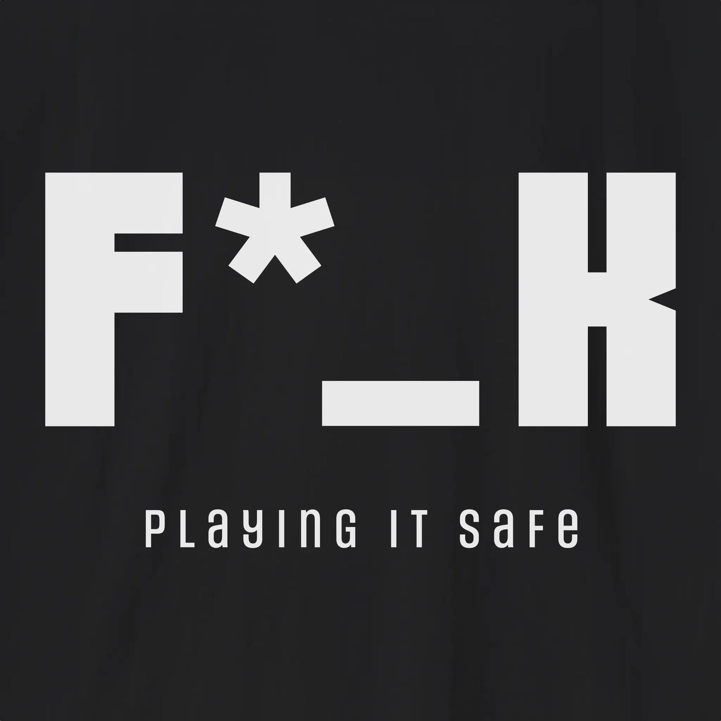 F*_K Playing It Safe T-Shirt