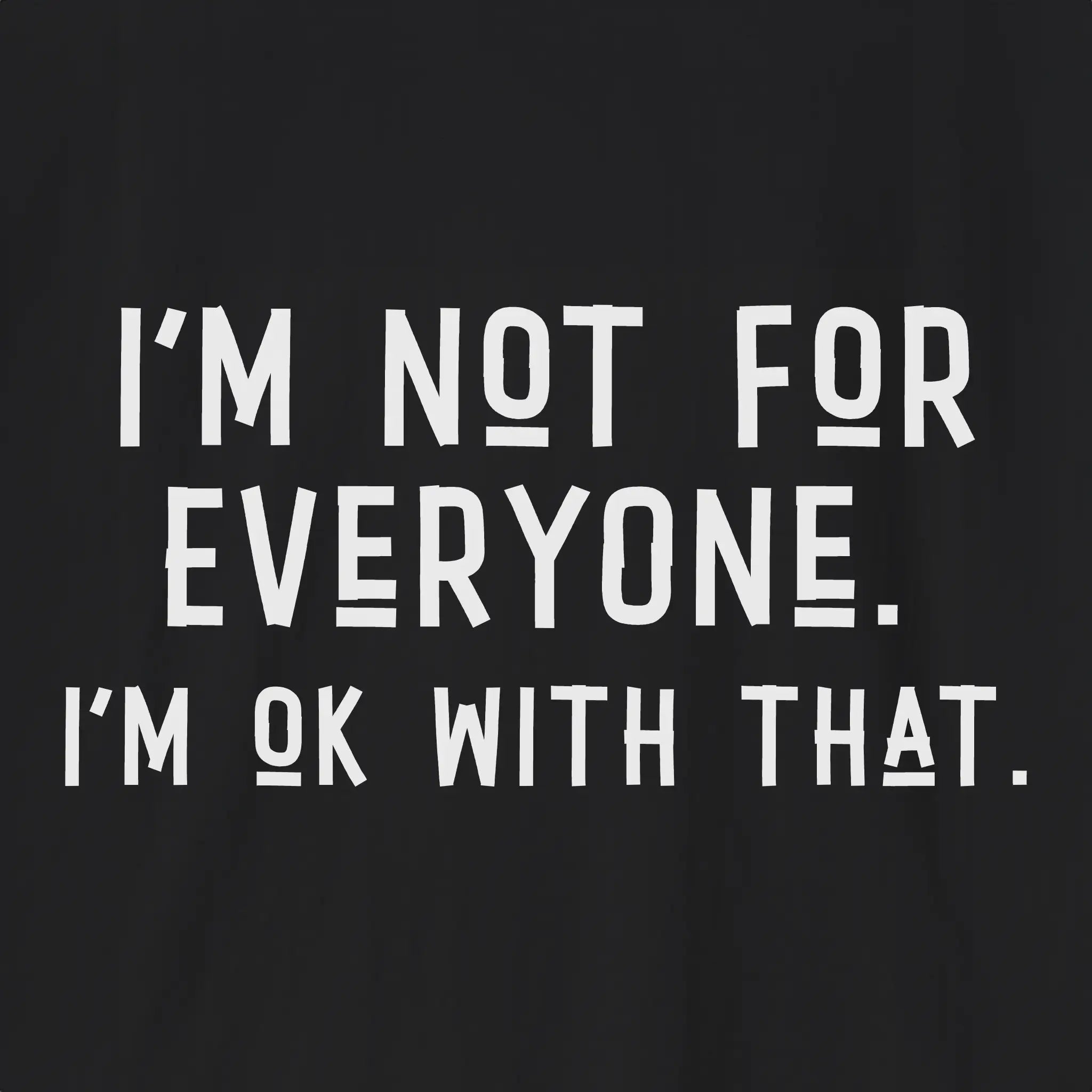 I'm Not For Every One T-Shirt