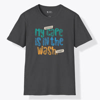 My Cape Is In The Wash T-Shirt