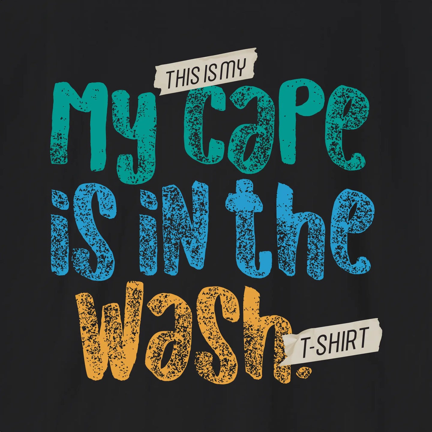 My Cape Is In The Wash T-Shirt