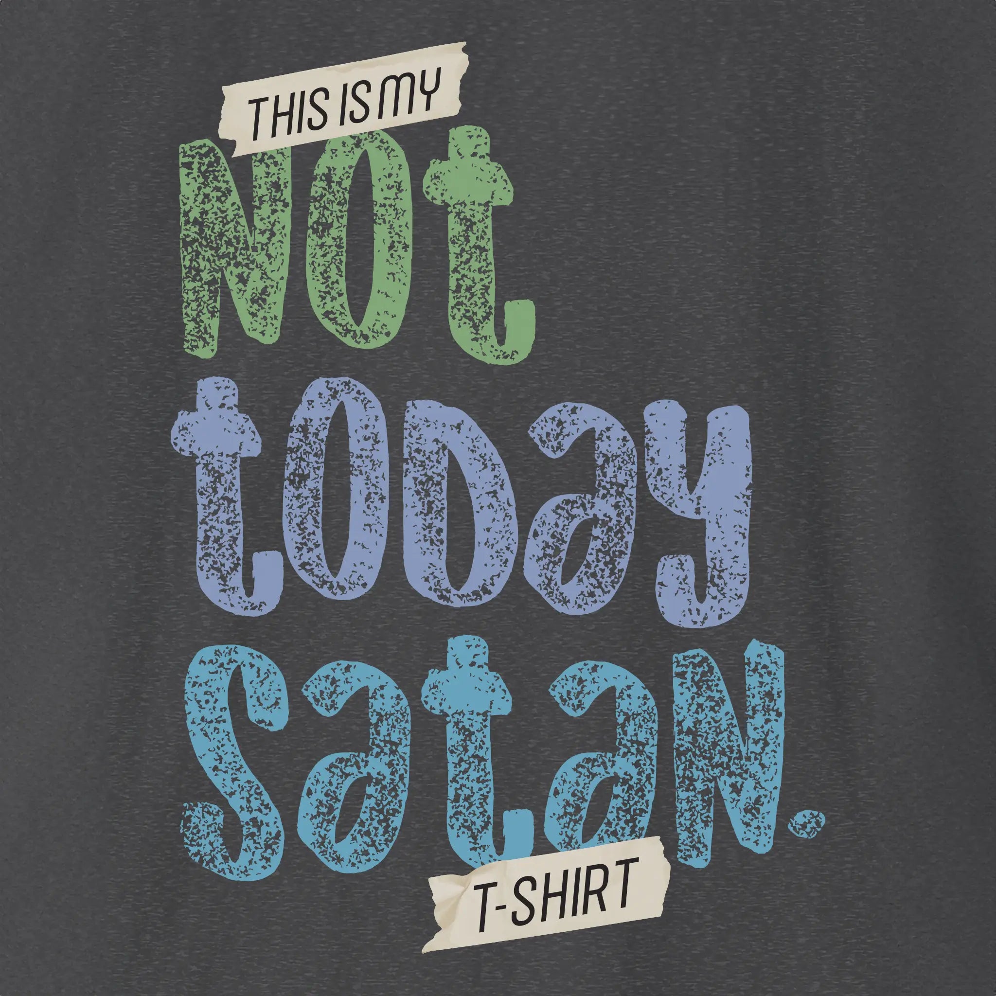 Not Today Satan T-Shirt