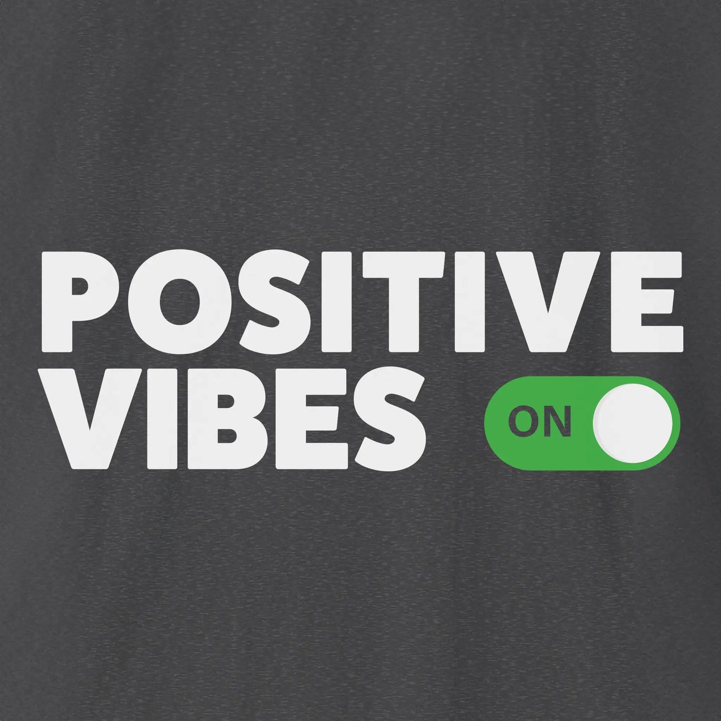 Positive Vibes On T-Shirt