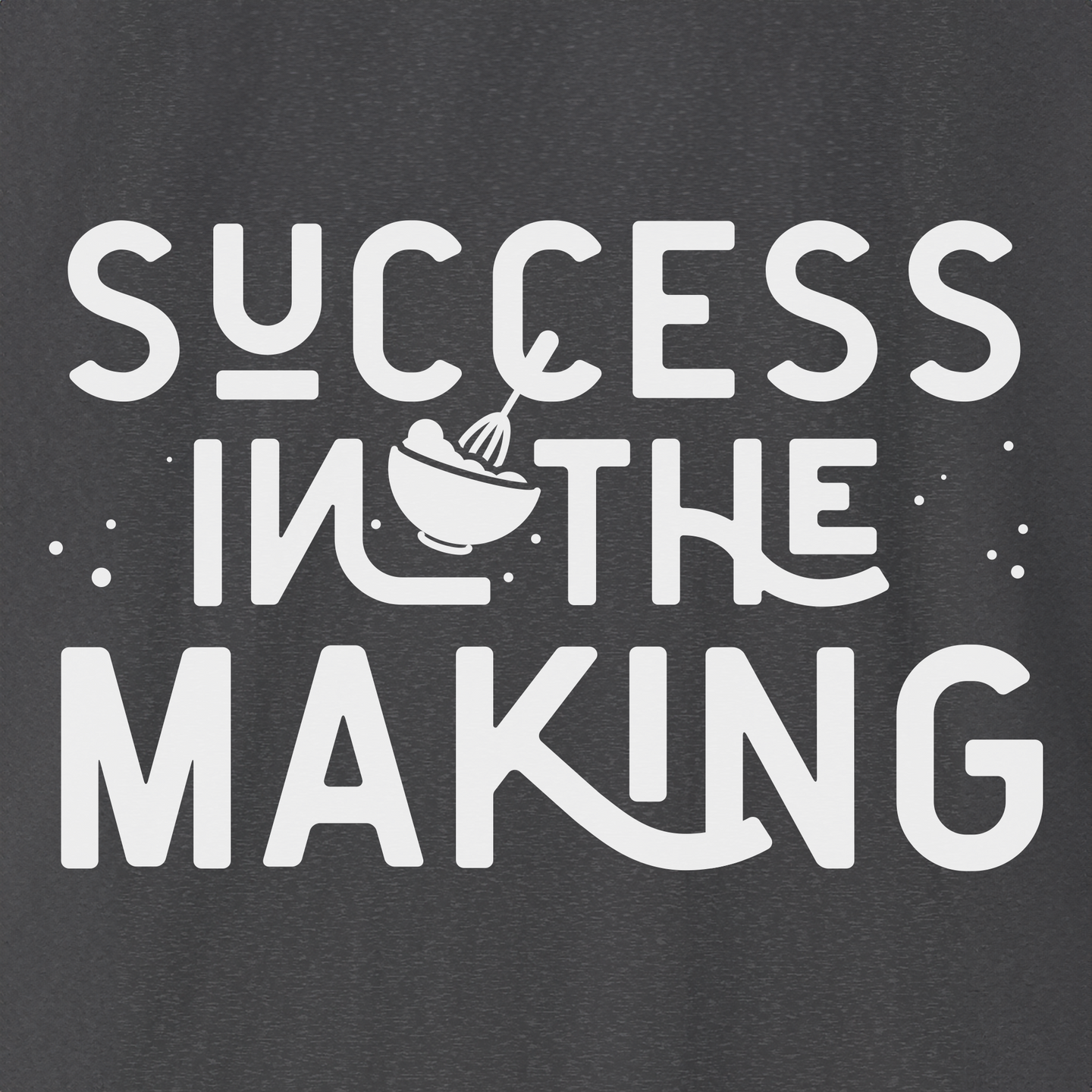 Success In The Making T-Shirt