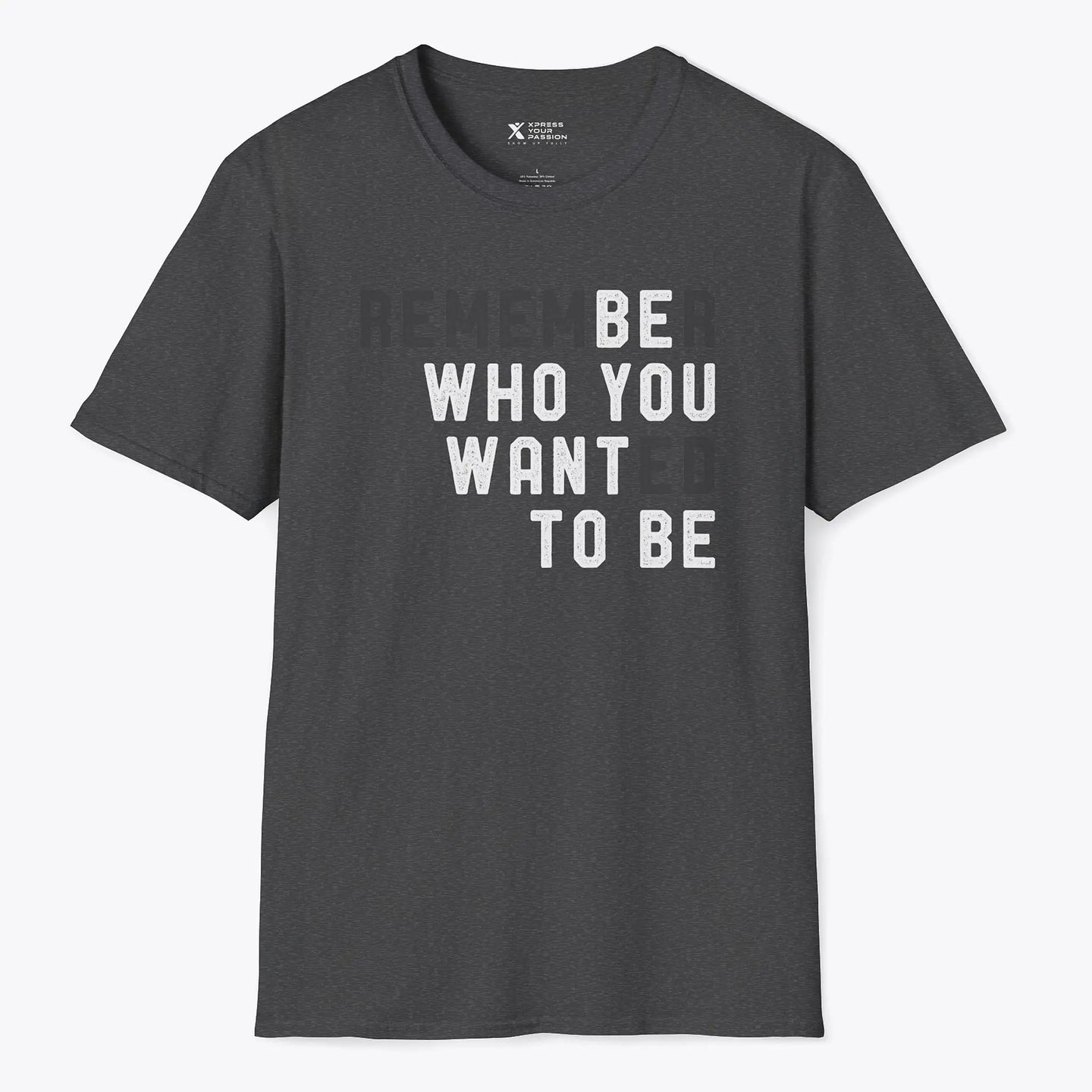 Be Who You Want To Be T-shirt