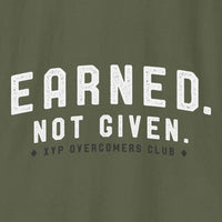 Earned. Not Given. T-Shirt
