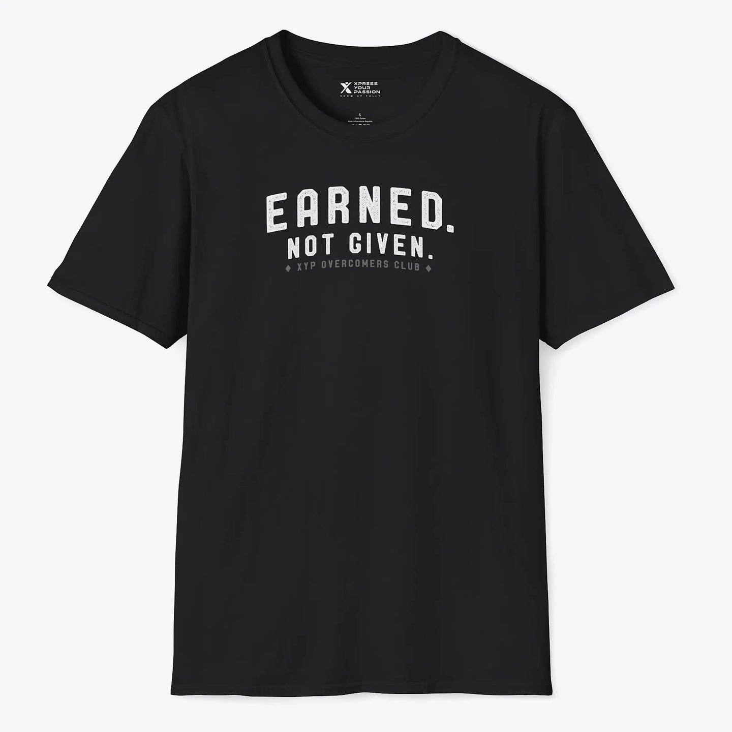 Earned. Not Given. T-Shirt