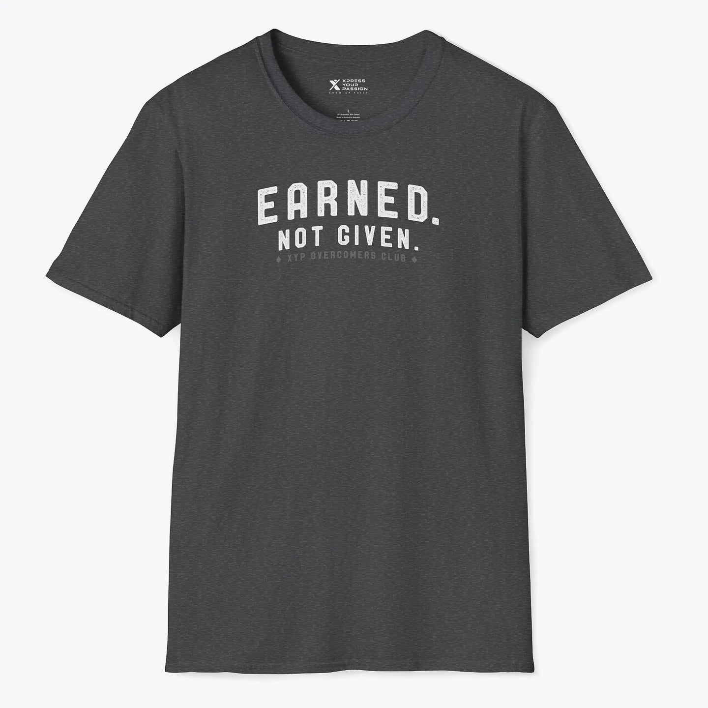 Earned. Not Given. T-Shirt