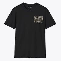 Say Less. Do More. Repeat. T-Shirt