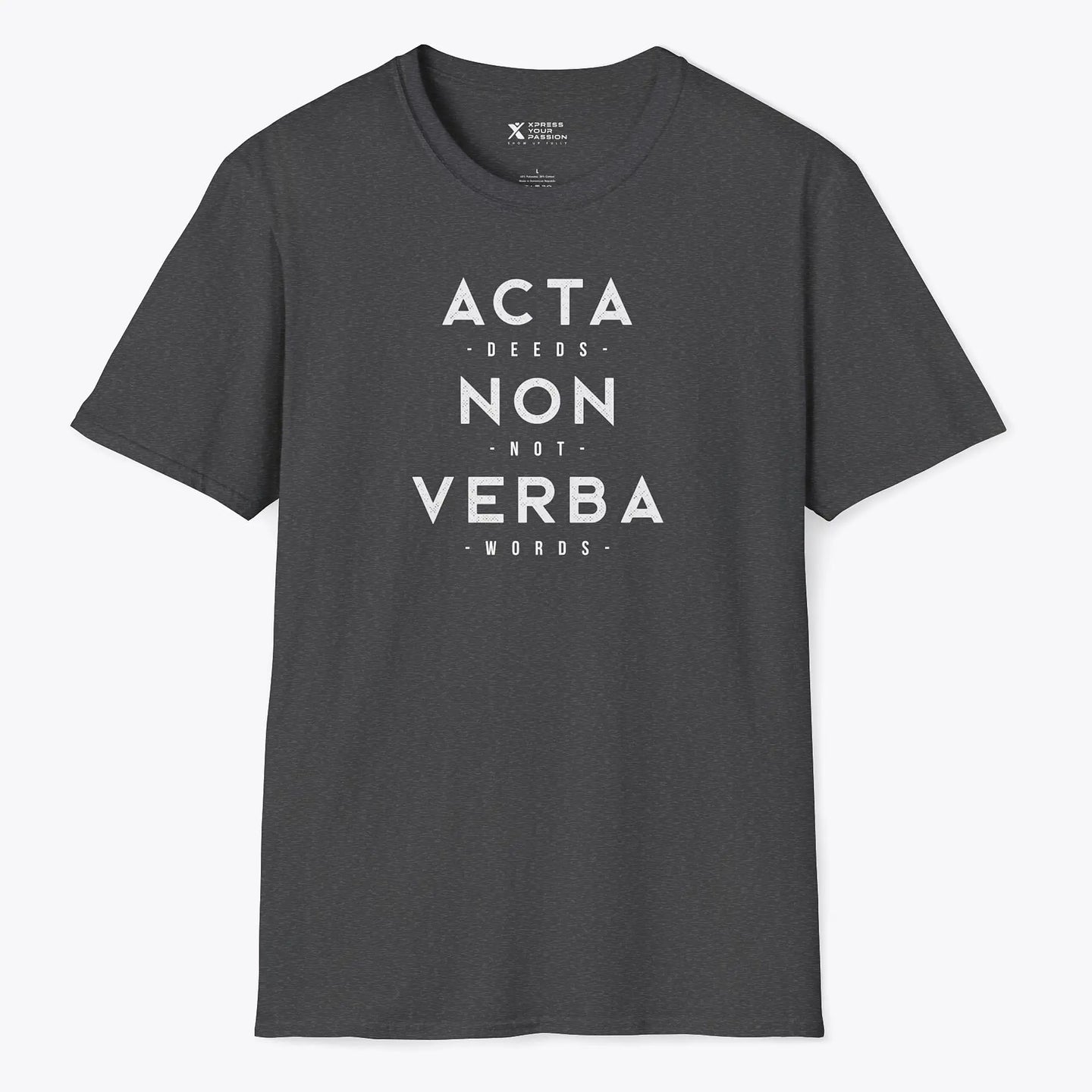 Xpress Your Passion Acta Non Verba T-Shirt Dark Heather / S