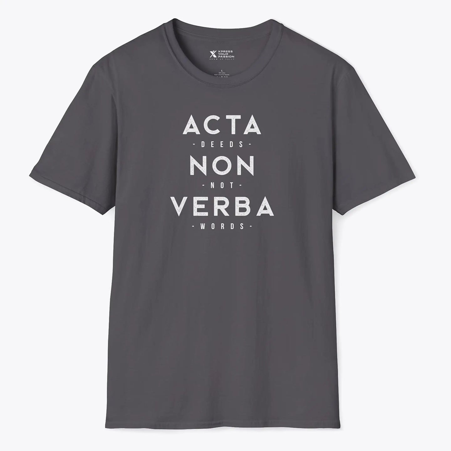 Xpress Your Passion Acta Non Verba T-Shirt Charcoal / S