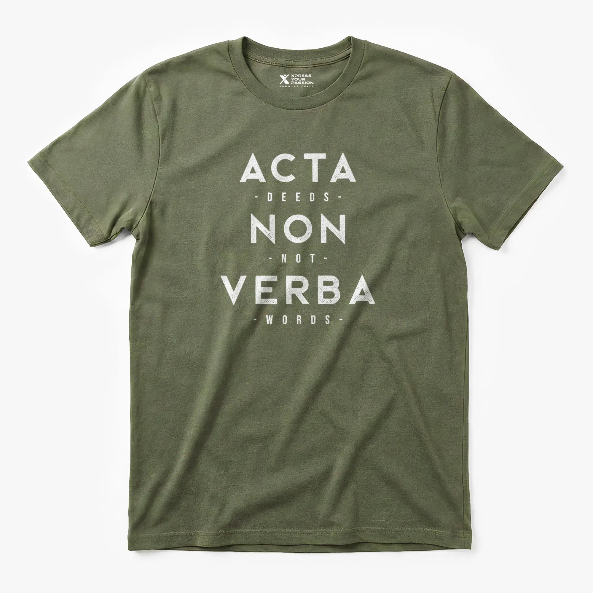 Xpress Your Passion Acta Non Verba T-Shirt Military Green / S