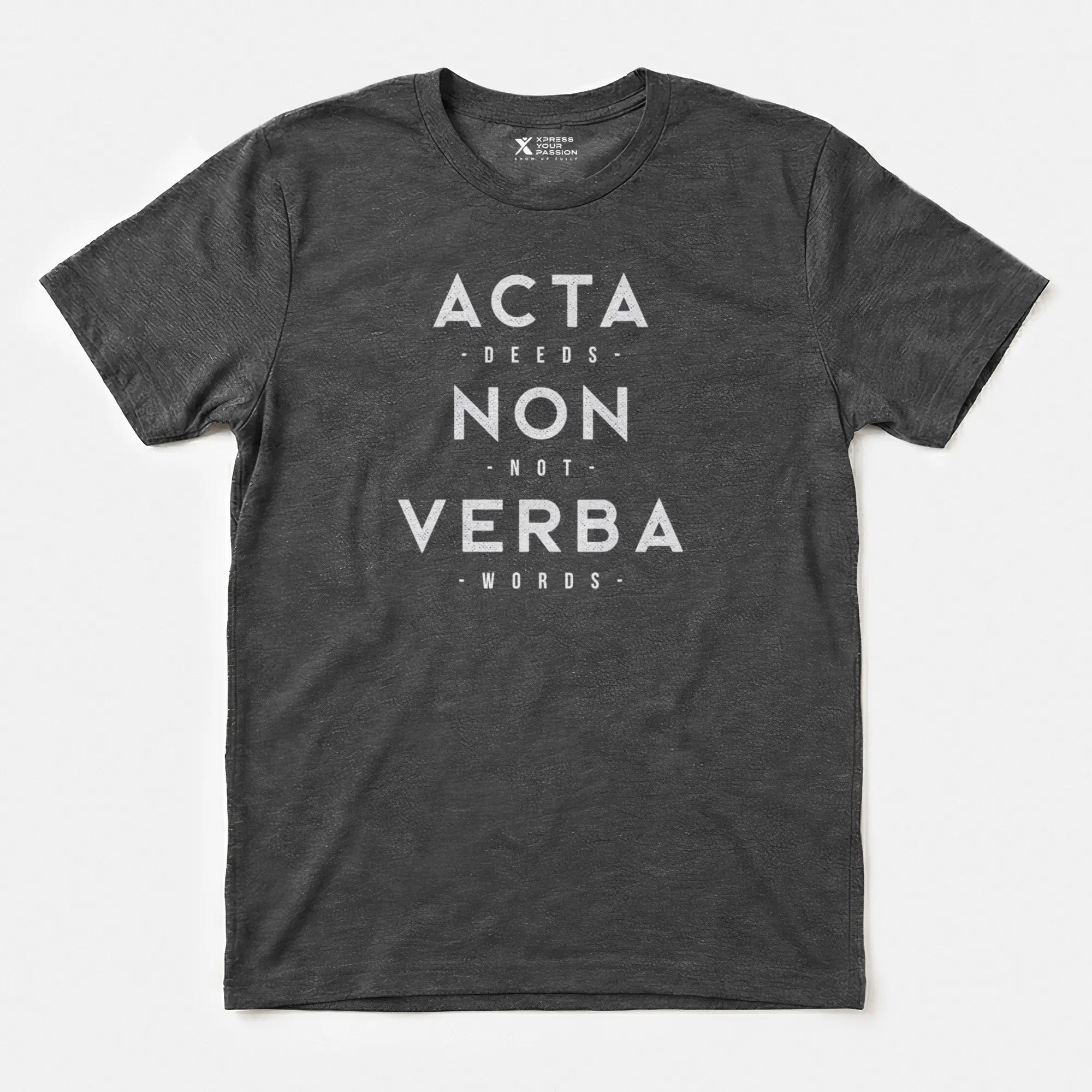 Xpress Your Passion Acta Non Verba T-Shirt Dark Heather / S