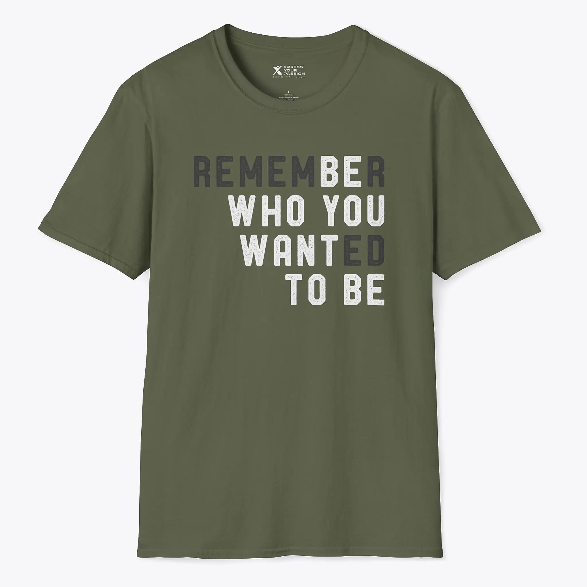 Xpress Your Passion Be Who You Want To Be T-shirt Military Green / S