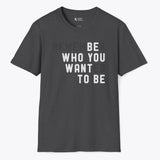 Xpress Your Passion Be Who You Want To Be T-shirt Dark Heather / S
