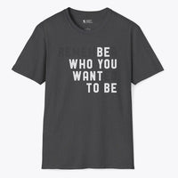 Xpress Your Passion Be Who You Want To Be T-shirt Dark Heather / S