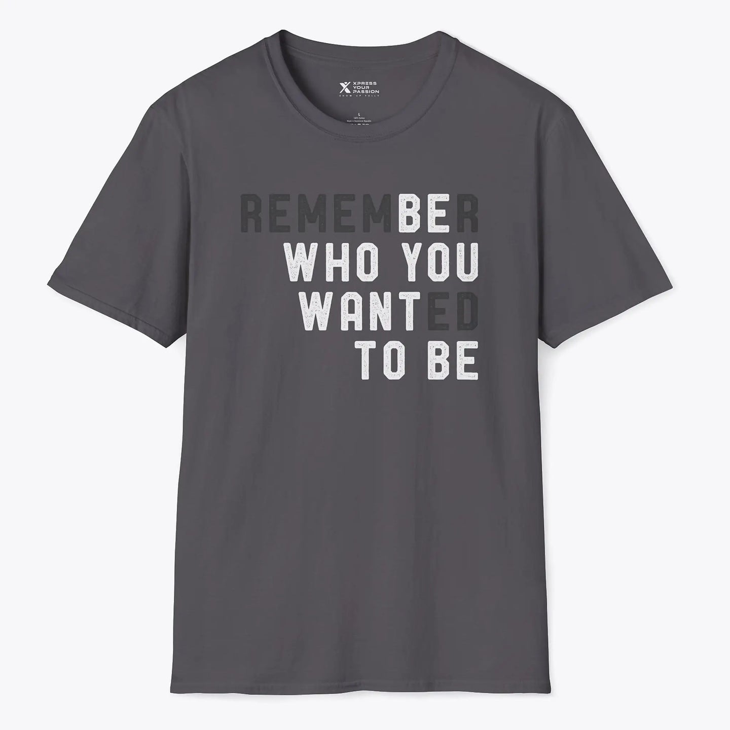 Xpress Your Passion Be Who You Want To Be T-shirt Charcoal / S