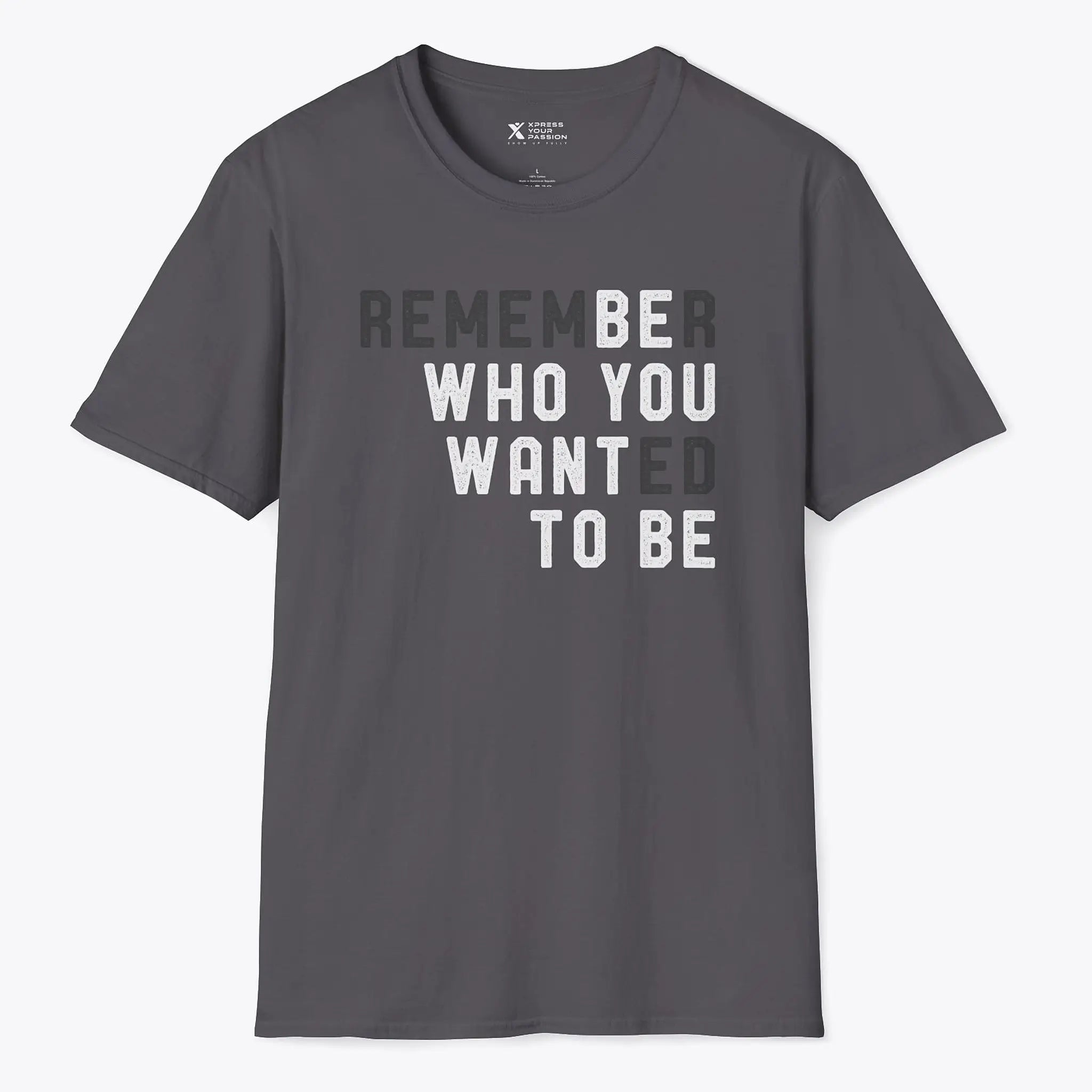 Xpress Your Passion Be Who You Want To Be T-shirt Charcoal / S