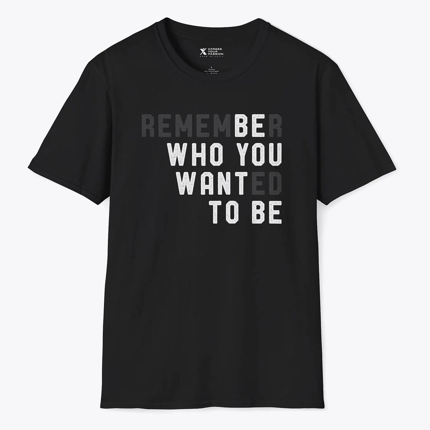 Xpress Your Passion Be Who You Want To Be T-shirt Black / S