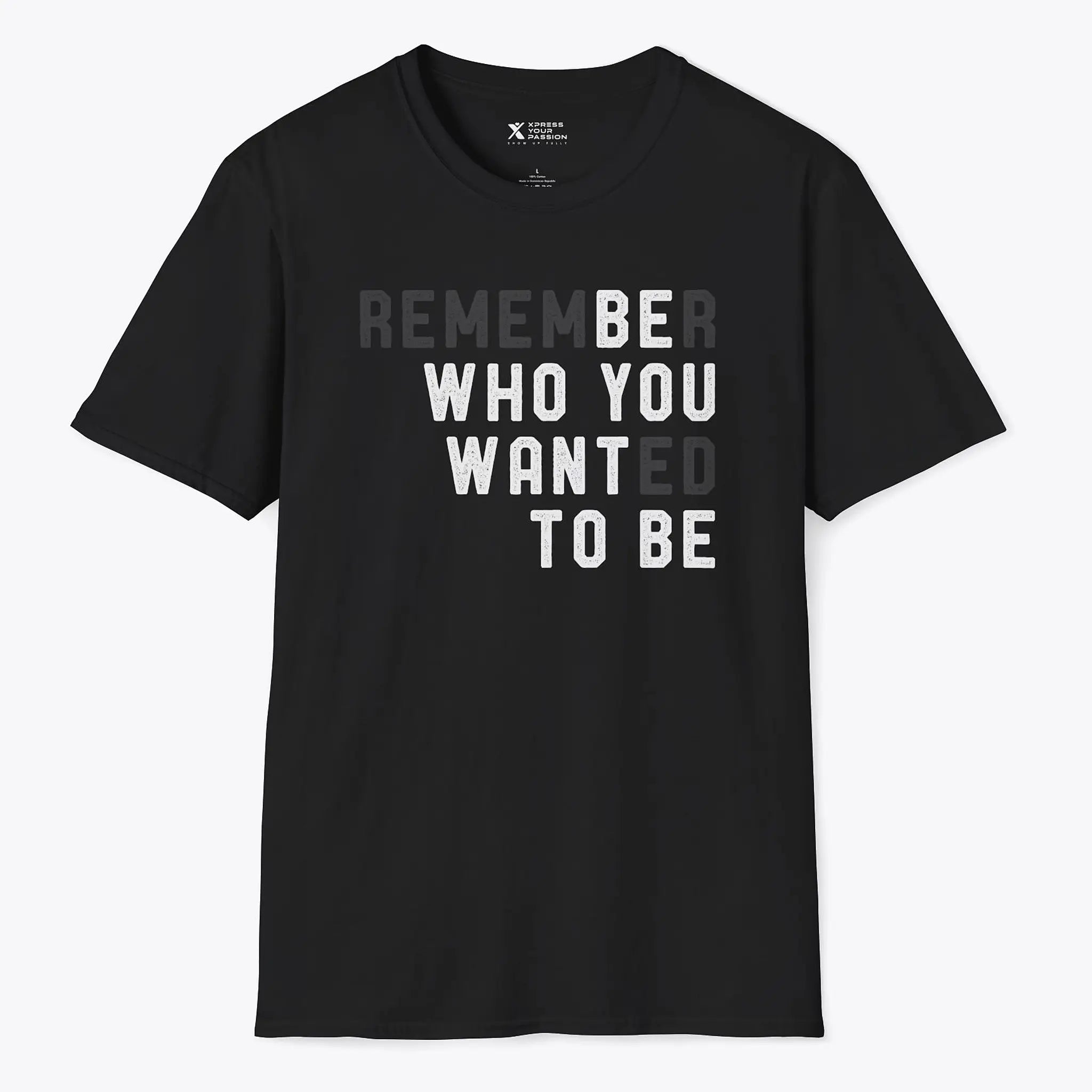 Xpress Your Passion Be Who You Want To Be T-shirt Black / S