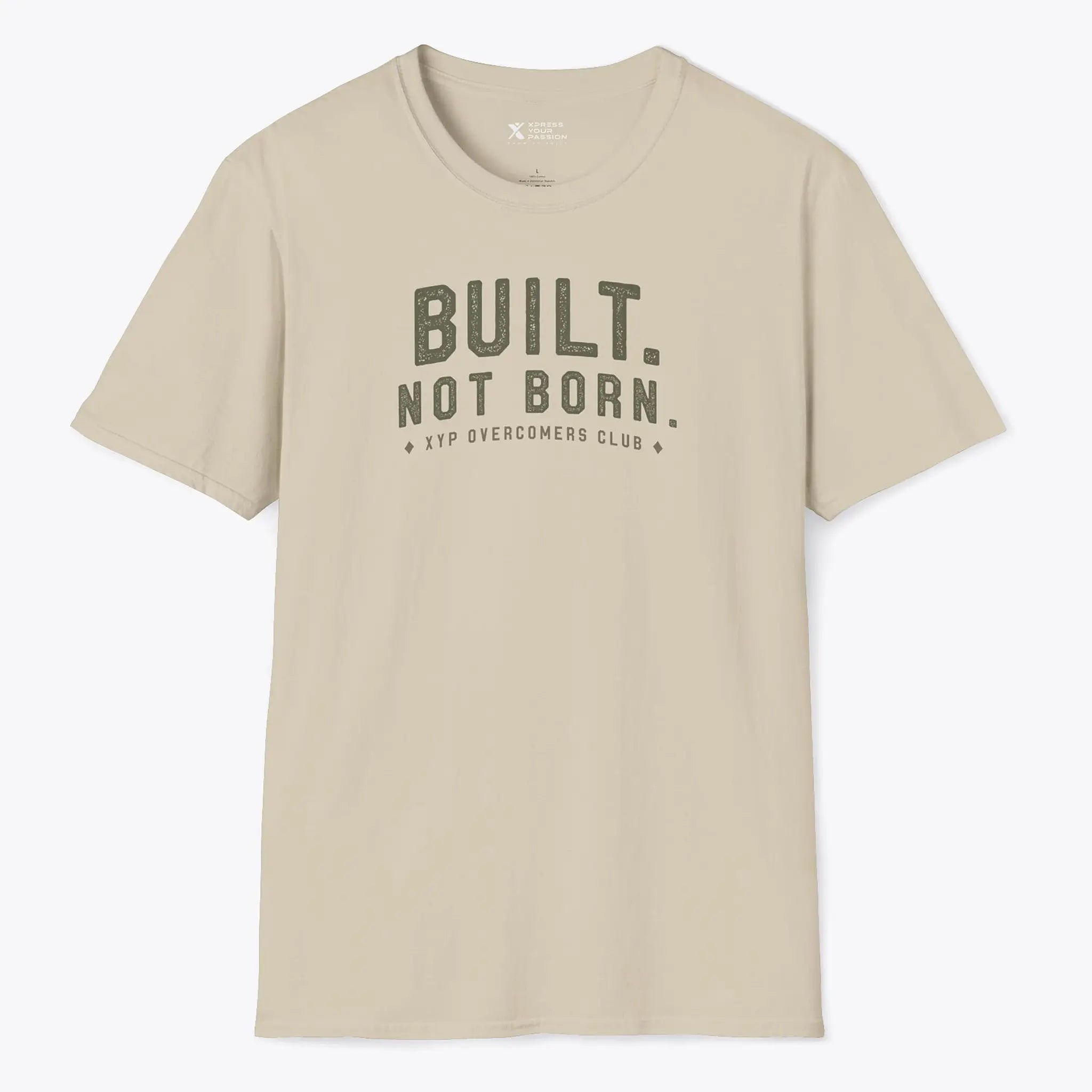 Xpress Your Passion Built. Not Born. T-Shirt Sand / S