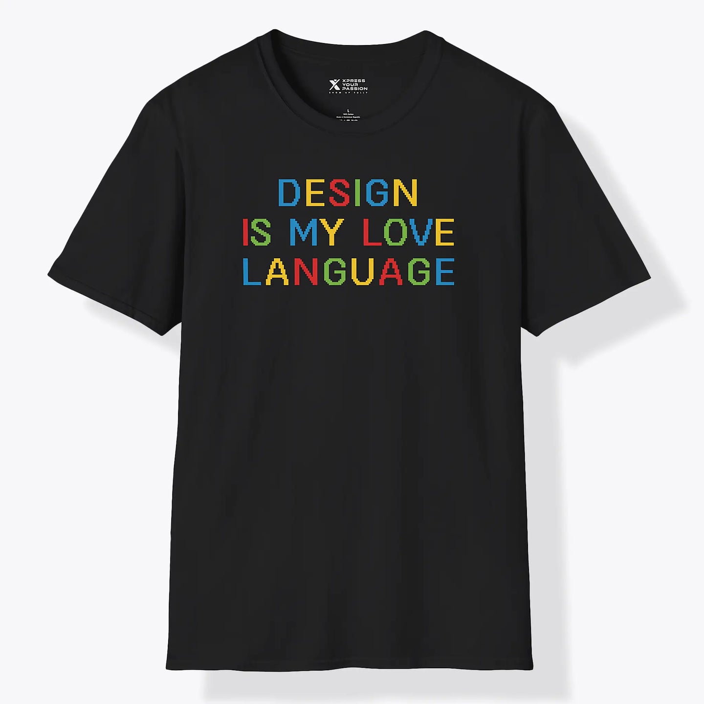 Xpress Your Passion Design Is My Love Language Colourful T-Shirt Black / S