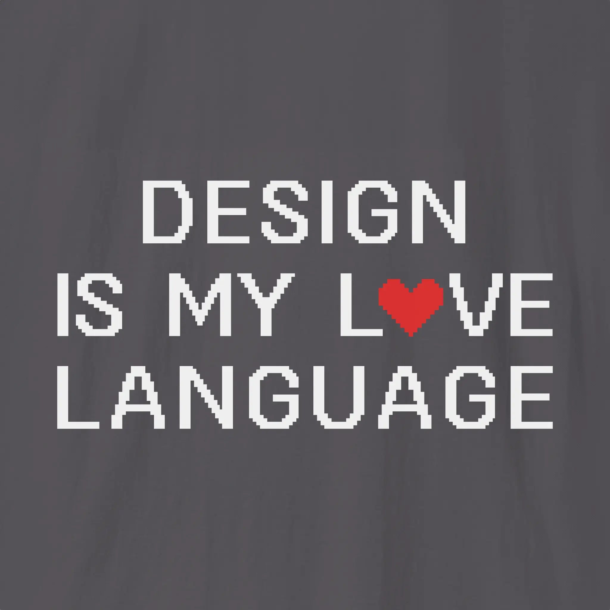 Xpress Your Passion Design Is My Love Language T-Shirt