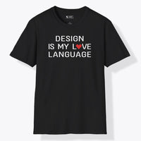 Xpress Your Passion Design Is My Love Language T-Shirt Black / S