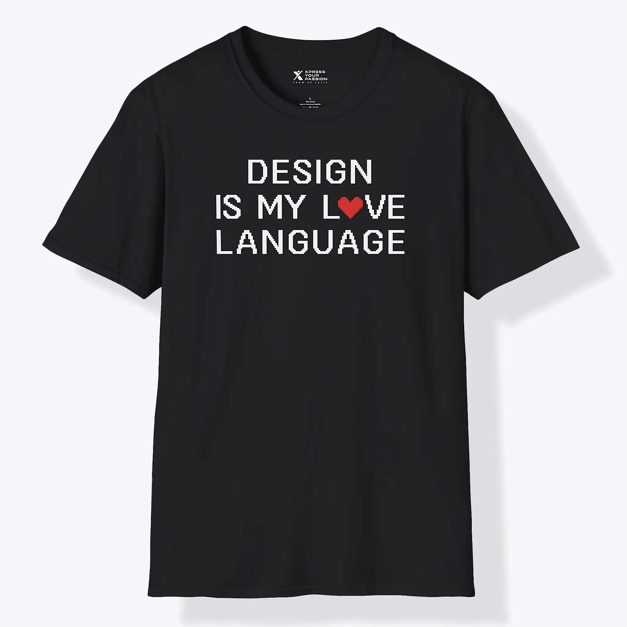 Xpress Your Passion Design Is My Love Language T-Shirt Black / S