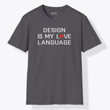 Xpress Your Passion Design Is My Love Language T-Shirt Charcoal / S