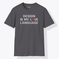 Xpress Your Passion Design Is My Love Language T-Shirt Charcoal / S