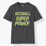Xpress Your Passion Design Is My Super-power T-Shirt Dark Heather / S