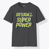 Xpress Your Passion Design Is My Super-power T-Shirt Dark Heather / S
