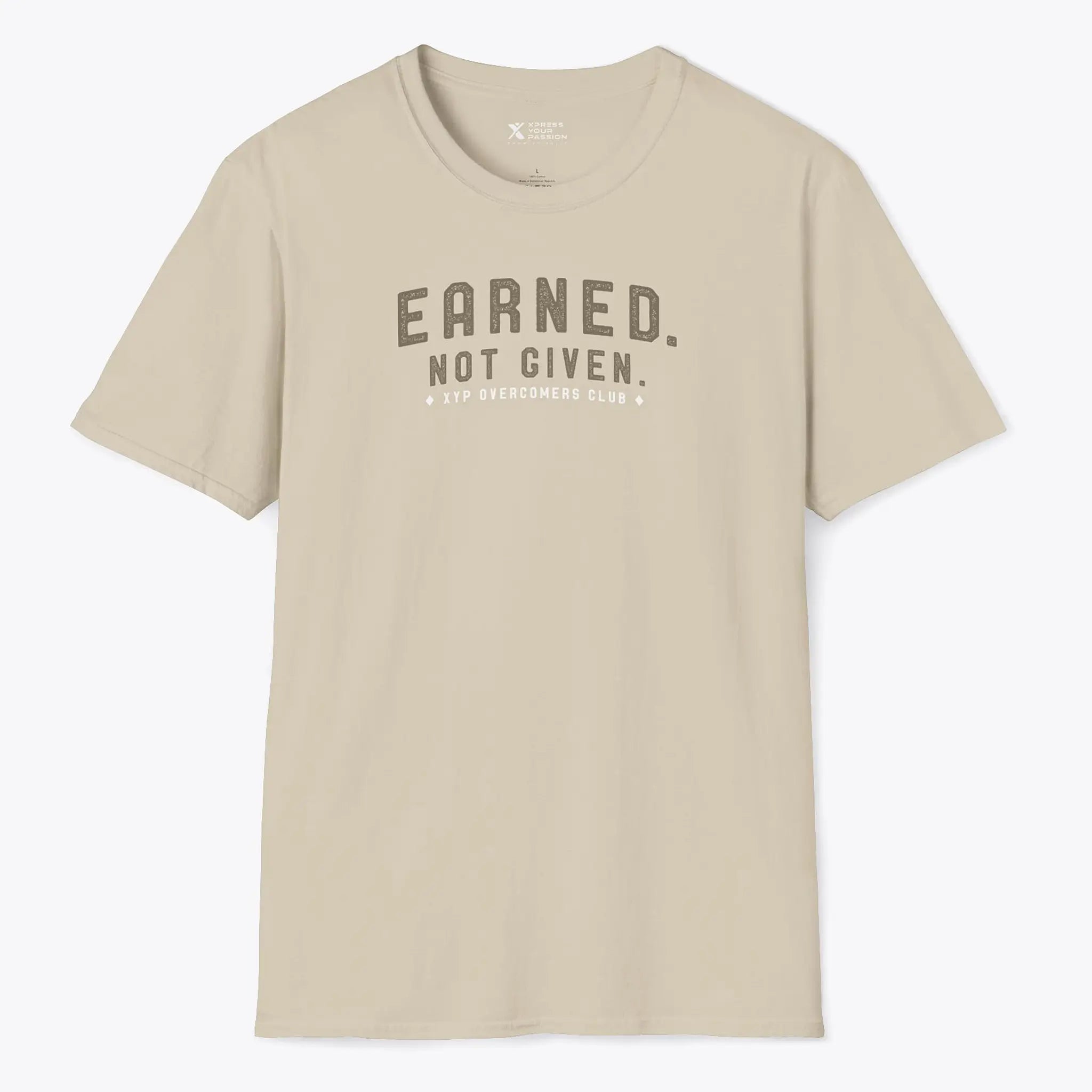 Xpress Your Passion Earned. Not Given. T-Shirt Sand / S