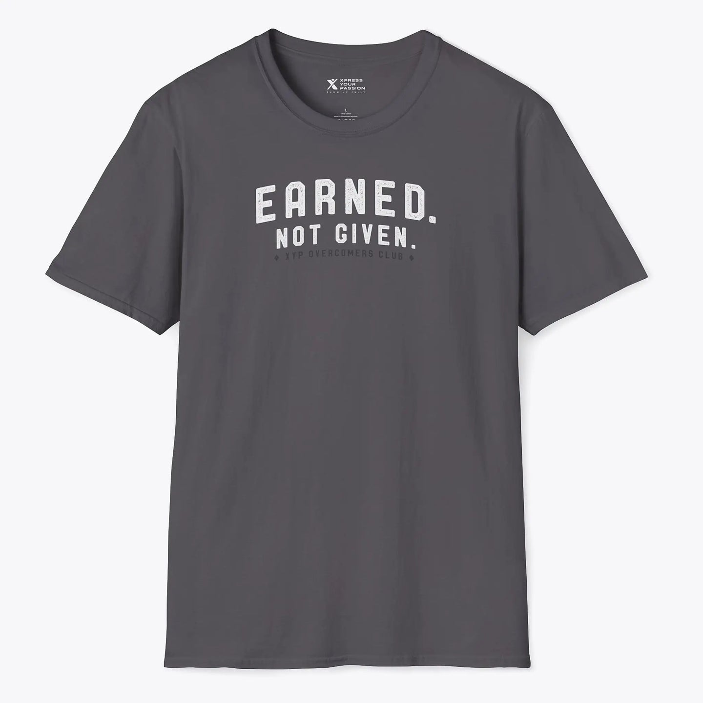 Xpress Your Passion Earned. Not Given. T-Shirt Charcoal / S