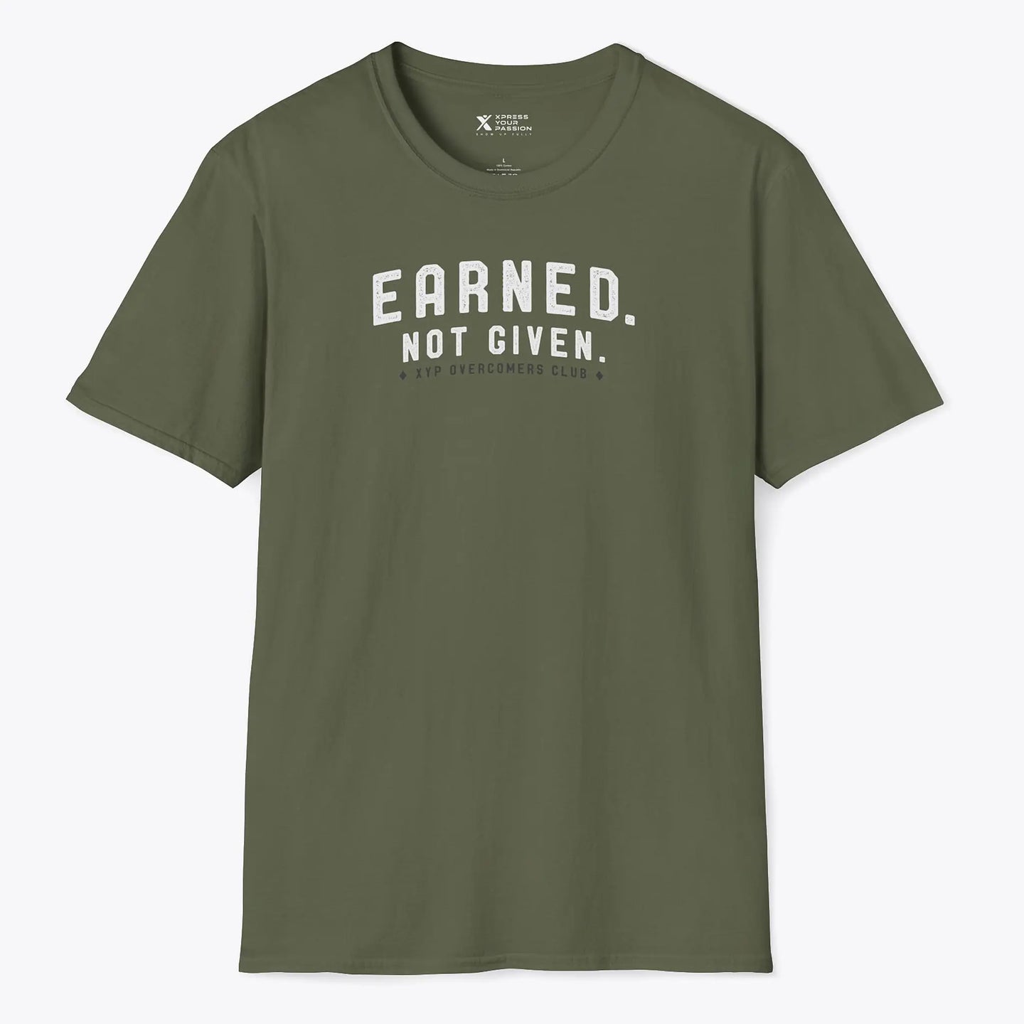 Xpress Your Passion Earned. Not Given. T-Shirt Military Green / S