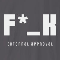 Xpress Your Passion F*_K External Approval T-Shirt