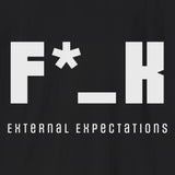 Xpress Your Passion F*_K External Expectations T-Shirt