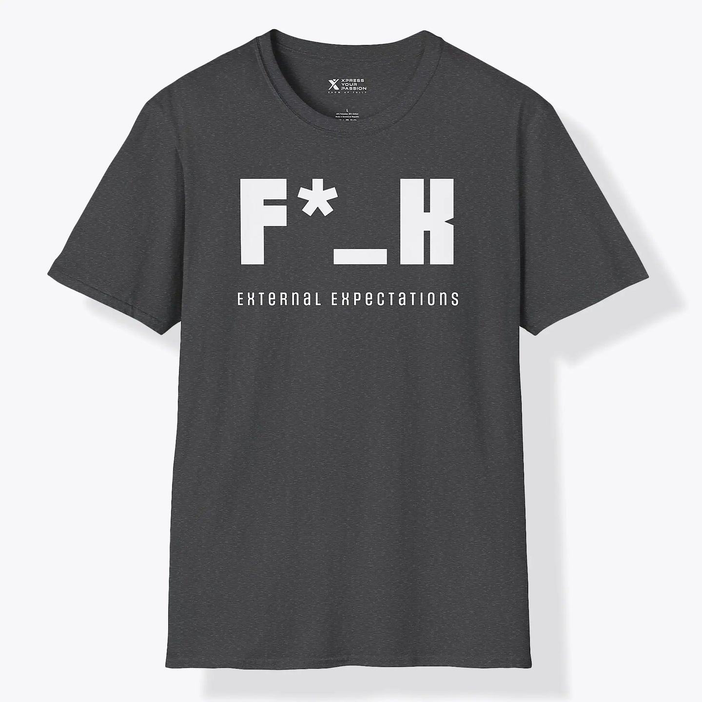 Xpress Your Passion F*_K External Expectations T-Shirt Dark Heather / S