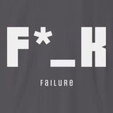 Xpress Your Passion F*_K Failure T-Shirt